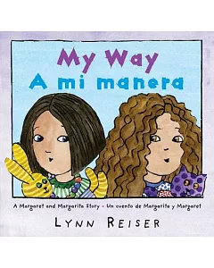 My Way/a Mi Manera: A Margaret And Margarita Story / Un Cuento De Margarita Y Margaret