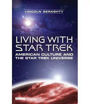 Living with Star Trek: American Culture and the Star Trek Universe
