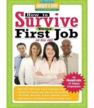 How to Survive Your Job or Any Job (or Any Job): By Hundreds of Happy Empolyees Who Did