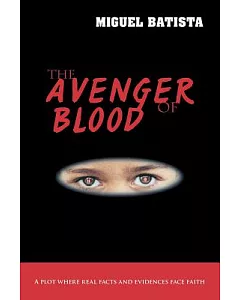 The Avenger of Blood: A Plot Where Real Facts and Evidences Face Faith