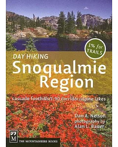 Day Hiking Snowqualmie Region: Cascade Foothills/I-90 Corridor/Alpine Lakes