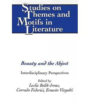 Beauty and the Abject: Interdisciplinary Perspectives