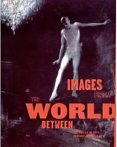 Images from the World Between: The Circus in 20th Century American Art
