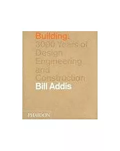 Building: 3,000 Years of Design Engineering and Construction