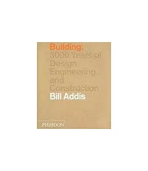 Building: 3,000 Years of Design Engineering and Construction