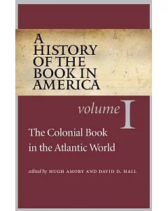 A History of the Book in America: The Colonial Book in the Atlantic World