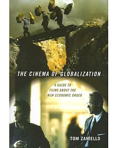 The Cinema of Globalization: A Guide to Films About the New Economic Order