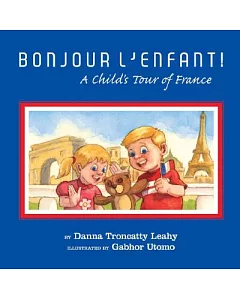 Bonjour L’enfant!: A Child’s Tour of France