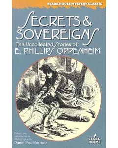 Secrets & Sovereigns: The Uncollected Stories of e. phillips Oppenheim