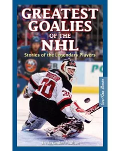 Great Goalies of the NHL: Stories of the Legendary Players