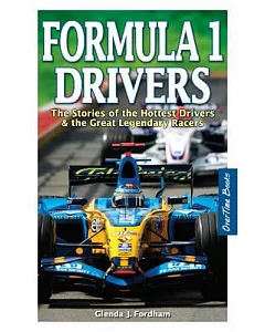 Formula 1 Drivers: The Stories of the Hottest Drivers & the Great Legendary Racers