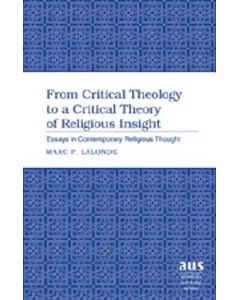 From Critical Theology to a Critical Theory of Religious Insight: Essays in Contemporary Religious Thought