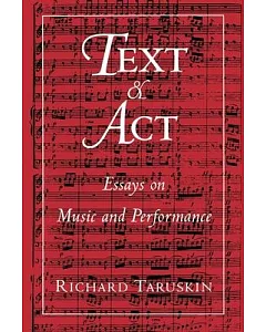 Text and Act: Essays on Music and Performance