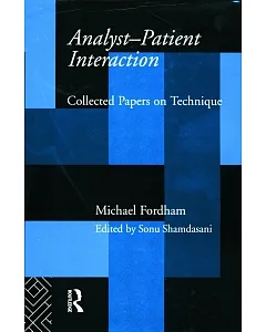 Analyst-Patient Interaction: Collected Papers on Technique