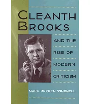 Cleanth Brooks and the Rise of Modern Criticism