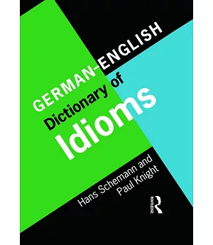 German-English Dictionary of Idioms= Idiomatik Deutsch-Englisch: Idiomatik Deutsch-Englisch