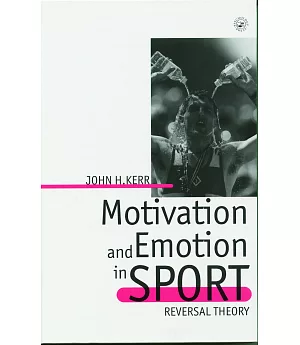 Motivation and Emotion in Sport: Reversal Theory