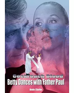 Cockroach Blood: Betty Dances With Father Paul