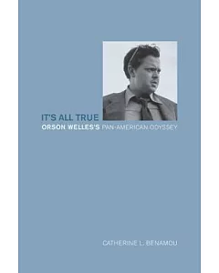 It’s All True: Orson Welles’s Pan-American Odyssey