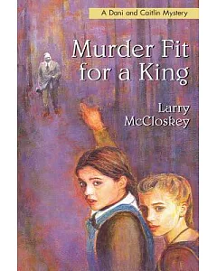 Murder Fit for a King: A Dani and Caitlin Mystery
