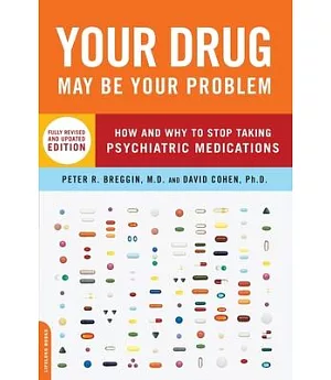 Your Drug May Be Your Problem: How and Why to Stop Taking Psychiatric Medications