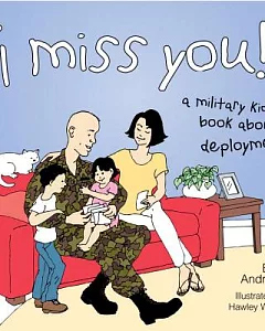 I Miss You!: A Military Kid’s Book About Deployment