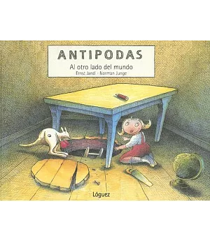 Antipodas / Antipodes: Al Otro Lado Del Mundo / at the Otherside of the World