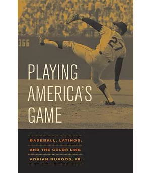 Playing America’s Game: Baseball, Latinos, and the Color Line