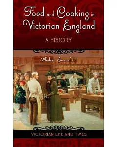 Food and Cooking in Victorian England: A History
