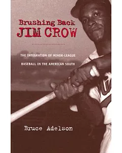 Brushing Back Jim Crow: The Integration of Minor-league Baseball in the American South