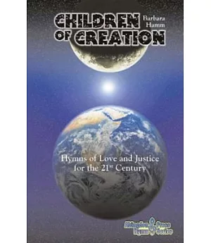 Children of Creation: Hymns of Love and Justice for the 21st Century