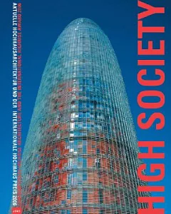 High Society: Contemporary Highrise Architecture and the International Highrise Award 2006
