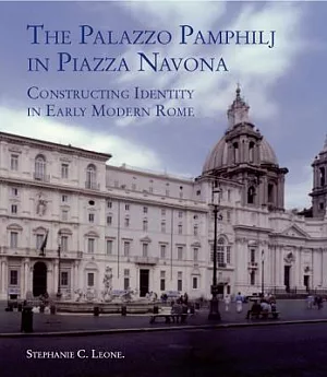 The Palazzo Pamphilj in Piazza Navona: Constructing Identity in Early Modern Rome