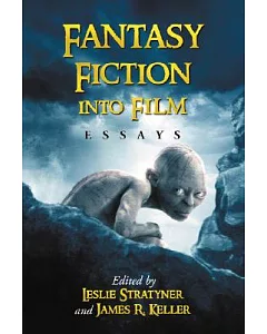 Fantasy Fiction into Film: Essays