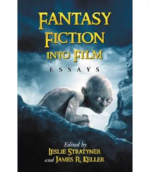 Fantasy Fiction into Film: Essays