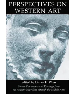 Perspectives on Western Art: Source Documents and Readings from the Ancient Near East Through the Middle Ages