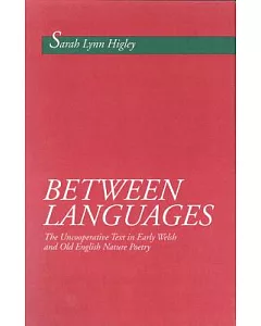 Between Languages: The Uncooperative Text in Early Welsh and Old English Nature Poetry