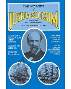 Voyages of Joshua slocum: Voyage of the Destroyer from New York to Brazil : Sailing Alone Around the World : Rescue of Some Gilb
