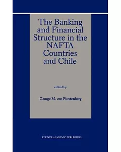 The Banking and Financial Structure in the Nafta Countries and Chile