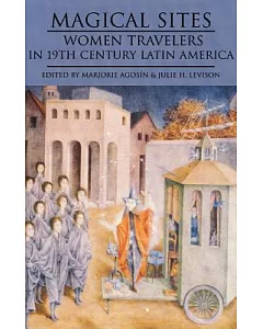 Magical Sites: Women Travelers in 19th Century Latin America
