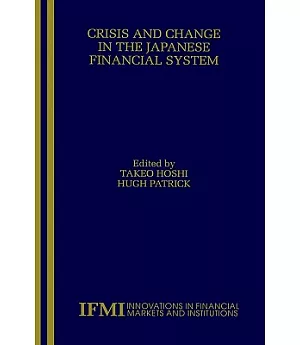 Crisis and Change in the Japanese Financial System