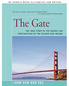 The Gate: The True Story of the Design and Construction of the Golden Gate Bridge