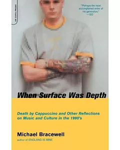 When Surface Was Depth: Death by Cappuccino and Other Reflections on Music and Culture in the 1990s