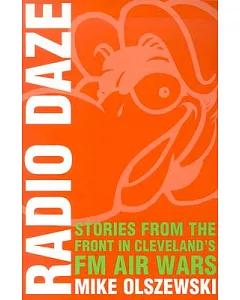 Radio Daze: Stories from the Front in Cleveland’s Fm Air Wars