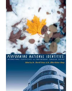 Performing National Identities: International Perspectives on Contemporary Canadian Theatre