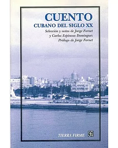Cuento Cubano Del Siglo Xx: Seleccion Y Notas De Jorge fornet Y Carlos Espinosa Dominguez, Prologo De Jorge fornet