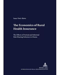 The Economics Of Rural Health Insurance: The Effects Of Formal And Informal Risk-sharing Schemes In Ghana