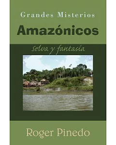 Grandes Misterios Amazonicos: Selva Y Fantasia
