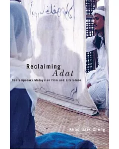Reclaiming Adat: Contemporary Malaysian Film And Literature