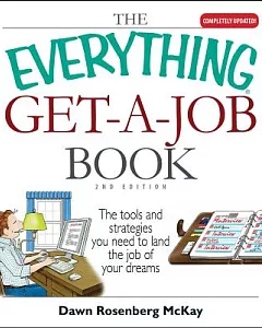 The Everything Get a Job Book: The Tools and Strategies You Need to Land the Job of Your Dreams